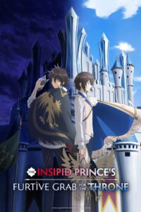 The Insipid Prince’s Furtive Grab for the Throne: Season 1