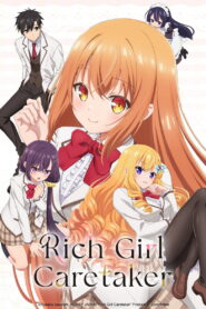 Rich Girl Caretaker: I’m Secretly the Caregiver of the Most Popular Girl in This Rich Kid School