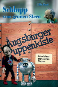 Augsburger Puppenkiste – Schlupp vom grünen Stern