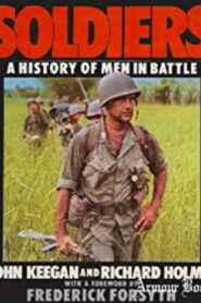 Soldiers, A History of Men in Battle